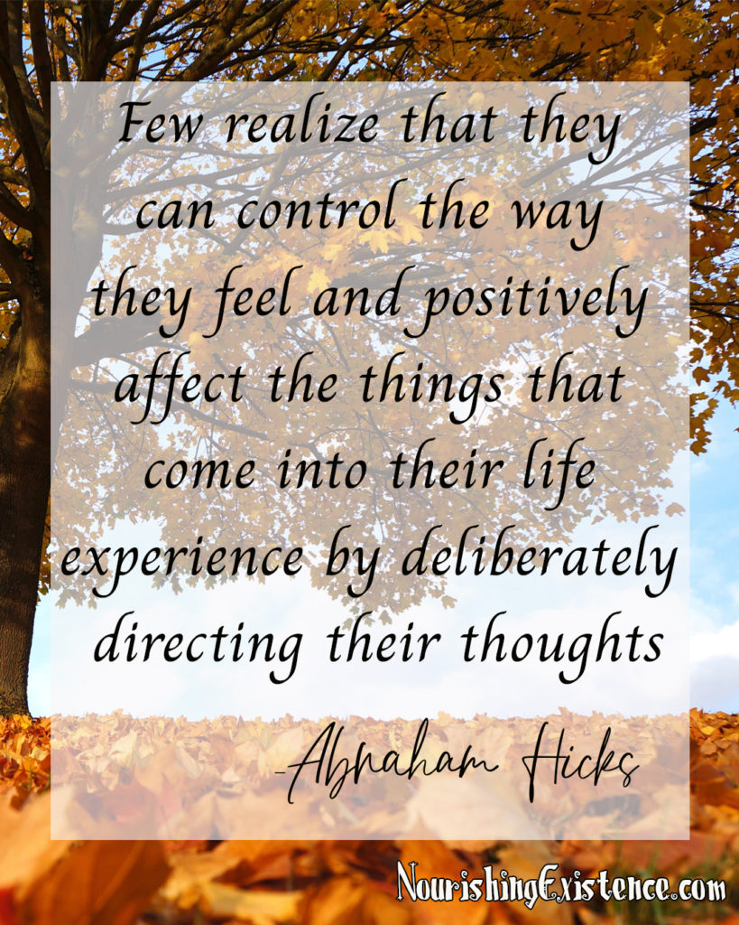 Few realize that they can control the way they feel and positively affect the things that come into their life experience by deliberately directing their thoughts - Abraham Hicks