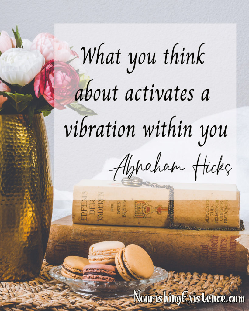 What you think about activates a vibration within you - Abraham Hicks