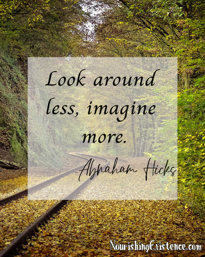 Look around less, imagine more.