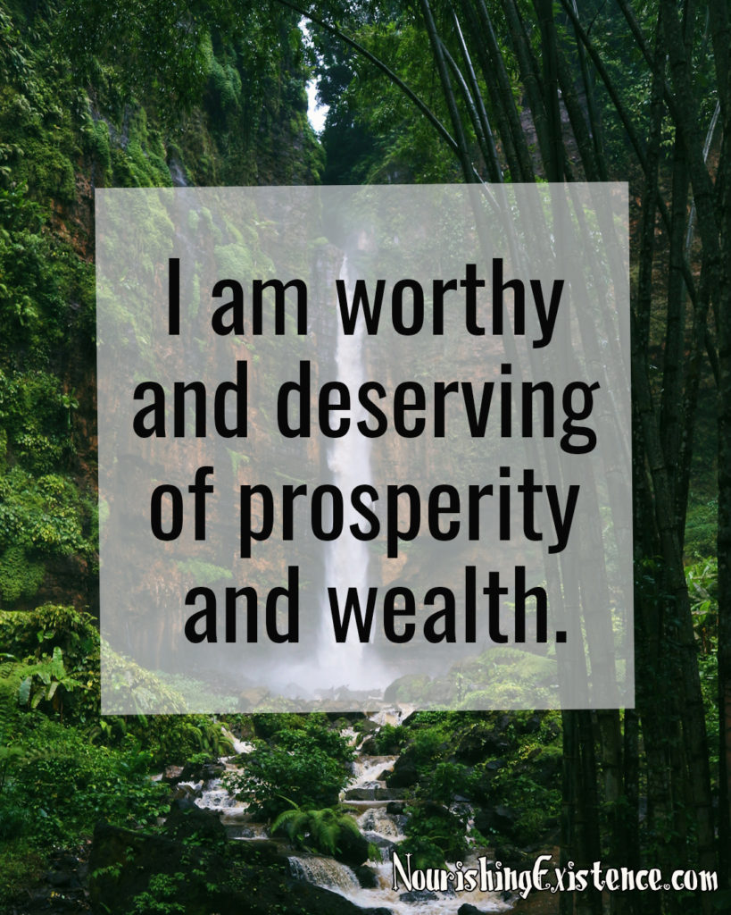 I am worthy and deserving of prosperity and wealth.  Affirmations For Wealth.