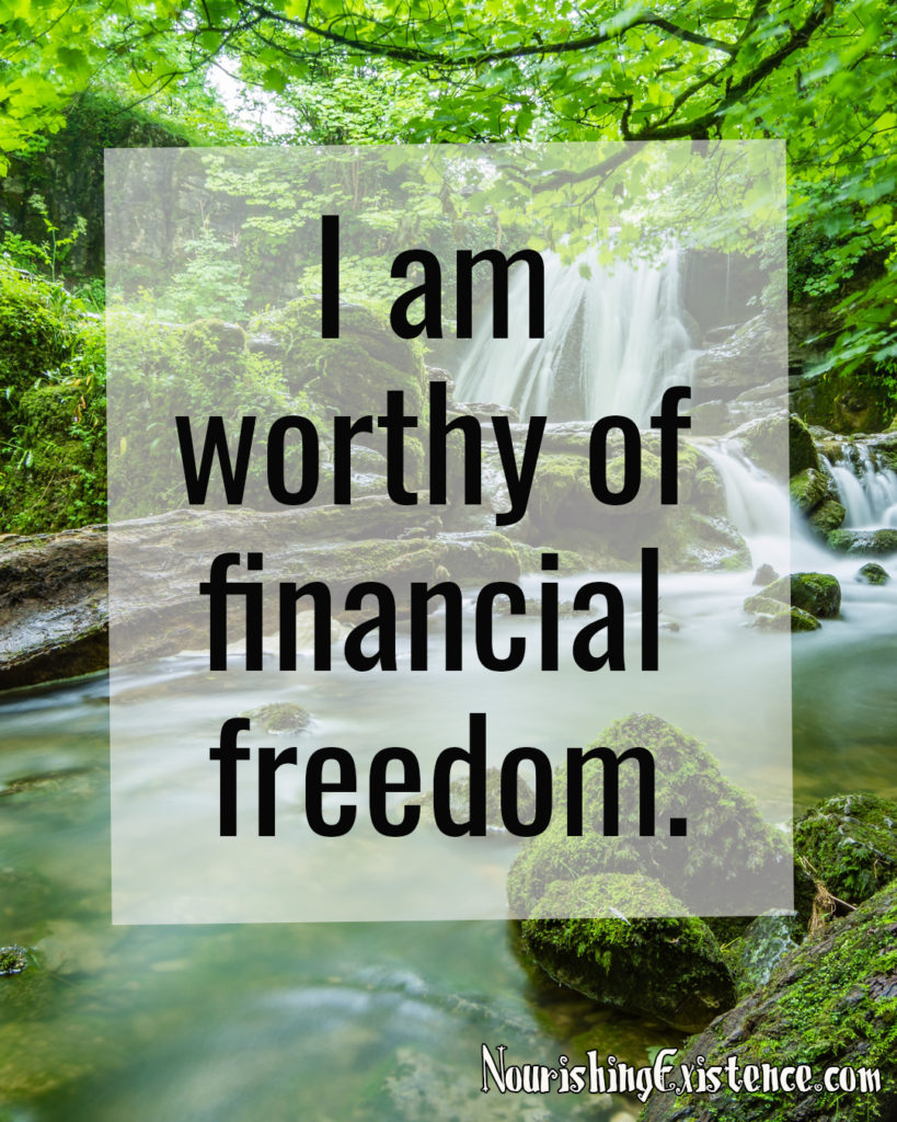 I am worthy of financial freedom.