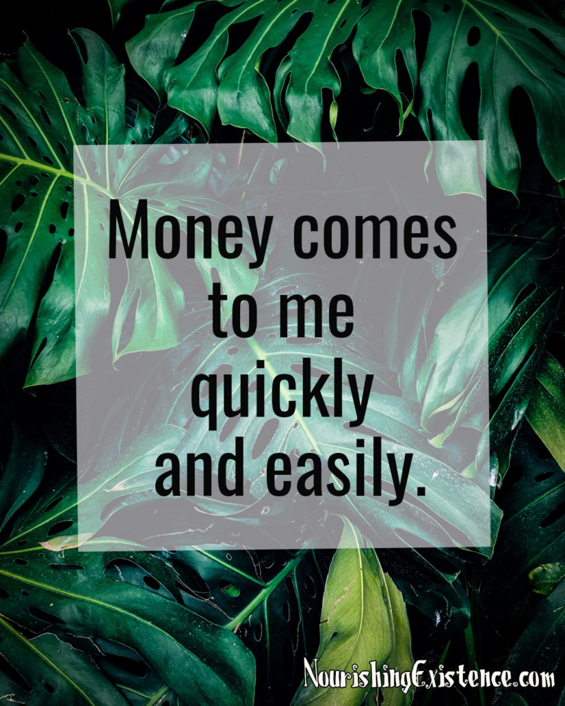 Money comes to me quickly and easily.  Affirmations for Wealth.