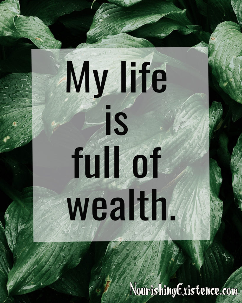 My life is full of wealth. Affirmations for wealth.